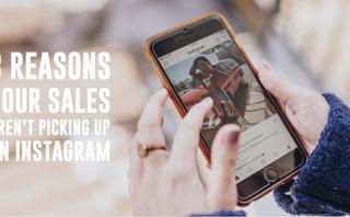 8 Reasons why your sales aren’t picking up on Instagram