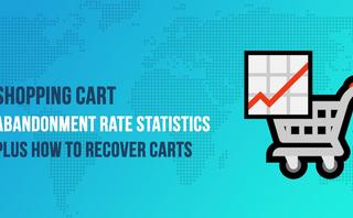 Shopping cart abandonment stats you should know in 2021